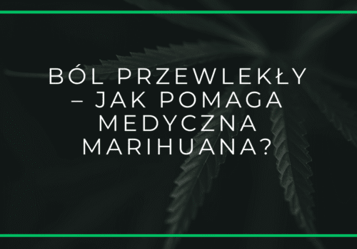 Ból przewlekły – jak pomaga medyczna marihuana? Warszawa